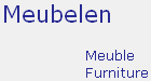 Meubelen - Meuble - Furniture